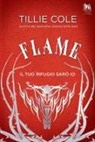 Tillie Cole - Flame. Il tuo rifugio sarò io