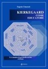 Eugenio Cimarosti - Kierkegaard come educatore