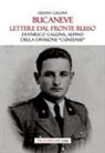 Liliana Gallina - Bucaneve. Lettere dal fronte russo Di Enrico Gallina, alpino della divisione 'Cuneense'