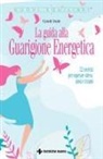Cyndi Dale - La guida alla guarigione energetica. 32 esercizi per superare stress, ansia e traumi