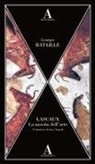 Georges Bataille - Lascaux. La nascita dell'arte