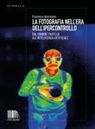 Francesco Amorosino - La fotografia nell'era dell'ipercontrollo. Dal Grande Fratello all'intelligenza artificiale