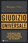 Gianluigi Nuzzi - Giudizio universale. La battaglia finale di papa Francesco per salvare la Chiesa dal fallimento
