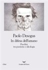 Paolo Desogus - In difesa dell'umano. Pasolini tra passione e ideologia
