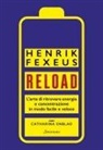 Henrik Fexeus - Reload. L'arte di ritrovare energia e concentrazione in modo facile e veloce