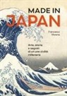 Francesco Morena - Made in Japan. Arte, storie e segreti di una civiltà millenaria