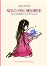 Marco Pirozzi - Solo per sempre. Racconti dall'ultimo anno di Francesca