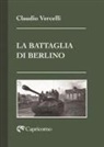 Claudio Vercelli - La battaglia di Berlino