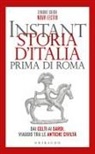 Simone Guida - Instant storia d'Italia prima di Roma. Dai Celti ai Sardi, viaggio tra le antiche civiltà