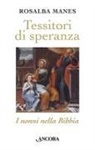 Rosalba Manes - Tessitori di speranza. I nonni nella Bibbia