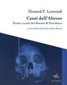 H. P. Lovecraft, Pietro Guarriello, Emilio Patavini - Canti dall'altrove. Poesie e scritti del Maestro di Providence
