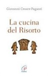 Giovanni Cesare Pagazzi - La cucina del Risorto. Gesù 'cuoco' per l'umanità affamata