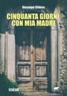 Giuseppe Filidoro - Cinquanta giorni con mia madre