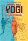 Paco Desiato - Biografia di uno yogi. La straordinaria vita di Paramhansa Yogananda
