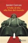 Javier Cercas - Il folle di Dio alla fine del mondo
