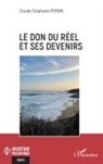 Claude Stéphane Perrin - Le don du réel et ses devenirs