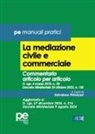 Salvatore Primiceri - La mediazione civile e commerciale. Commentario articolo per articolo