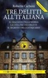 Roberto Carboni - Tre delitti all'italiana: Il giallo di Villa Nebbia-La collina dei delitti-Il segreto dell'antiquario
