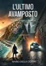 Mario Della Cioppa - L' ultimo avamposto. Foggia, storia di coraggio e dedizione