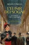 Silvia Cinelli - L' elisir dei sogni. La saga dei Campari