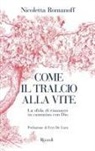 Nicoletta Romanoff - Come il tralcio alla vite. La sfida di rimanere in cammino con Dio