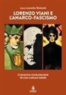 Luca Leonello Rimbotti - Lorenzo Viani e l'anarco-fascismo. Cronache rivoluzionarie di una cultura totale