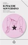 Alessia Dulbecco - Il piacere sovversivo. Breve storia della masturbazione