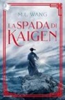 M. L. Wang - La spada di Kaigen