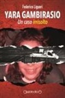 Federico Liguori - Yara Gambirasio. Un caso irrisolto
