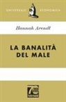 Hannah Arendt - La banalità del male. Ediz. 70° anniversario