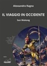 Alessandro Ragno - Il viaggio in Occidente. Sun Wukong