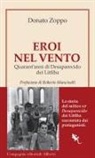 Donato Zoppo - Eroi nel vento. Quarant'anni di Desaparecido dei Litfiba
