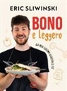 Eric Sliwinski - Bono e leggero. La mia cucina golosa e fit
