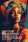Antonella Sinopoli - Black sisters. Le donne e la guerra nell'Africa subsahariana