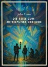 Jules Verne - Jules Verne: Die Reise zum Mittelpunkt der Erde. Vollständige Neuausgabe