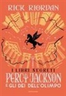 Rick Riordan - I libri segreti. Percy Jackson e gli dei dell'Olimpo