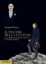 Pasquale Petrucci - Il piacere della lettura. All'ombra di Marcel Proust e di John Ruskin