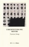 Tommaso Antiga - L' architettura nel mentre