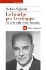Stefano Siglienti - Le banche per lo sviluppo. Gli scritti sulla rivista 'Bancaria'