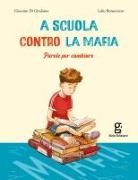 Giacomo Di Girolamo, Lelio Bonaccorso - A scuola contro la mafia. Parole per cambiare