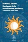 Reinaldo Arenas - Il palazzo delle bianchissime moffette