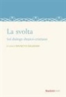 Brunetto Salvarani - La svolta. Sul dialogo ebraico-cristiano