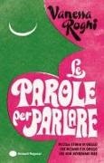 Vanessa Roghi - Le parole per parlare