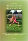 Silva Iotti - Buongiorno benessere. Consigli ed esercizi fisici e mentali per ritrovare e mantenere gioia e benessere nella vita