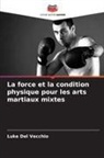 Luke Del Vecchio - La force et la condition physique pour les arts martiaux mixtes