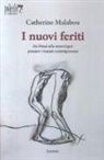 Catherine Malabou - I nuovi feriti. Da Freud alla neurologia: pensare i traumi contemporanei