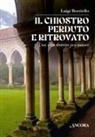 Luigi Borriello - Il chiostro perduto e ritrovato. Una vita donata per amore