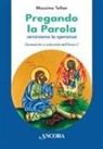 Massimo Tellan - Pregando la parola. Seminiamo la speranza. Domeniche e solennità dell'Anno C
