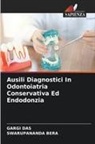 Swarupananda Bera, Gargi Das - Ausili Diagnostici In Odontoiatria Conservativa Ed Endodonzia