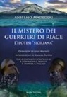 Anselmo Madeddu - Il mistero dei guerrieri di Riace. L'ipotesi 'siciliana'